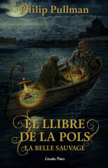 El Llibre de la Pols. La Belle Sauvage El Llibre de la Pols. La Belle Sauvage