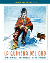 La quimera del oro. El libro del centenario
