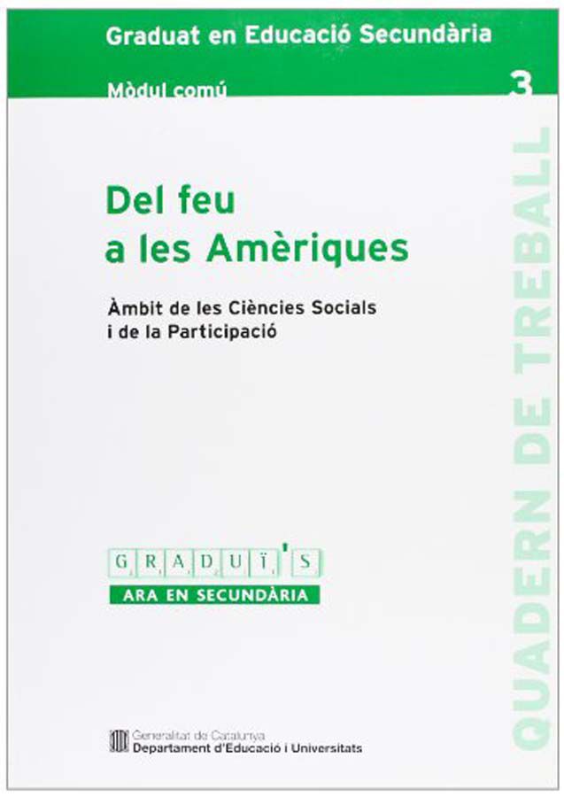 feu a les Am&egrave;riques. &Agrave;mbit de les Ci&egrave;ncies Socials i la Participaci&oacute;. Graduat en Educaci&oacute; Secund&agrave;ria. M&ograve;dul com&uacute; 3/Del