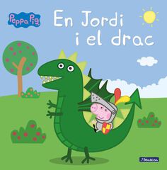 Peppa Pig. Un conte - En Jordi i el drac Peppa Pig. Un conte - En Jordi i el drac