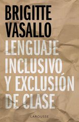 Lenguaje inclusivo y exclusión de clase Lenguaje inclusivo y exclusión de clase