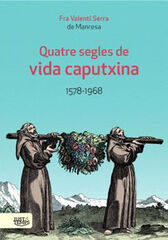 Quatre segles de vida caputxina 1578-1968 Quatre segles de vida caputxina 1578-1968