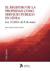 El Registro de la Propiedad como servicio p&uacute;blico en l&iacute;nea. Ley 11/2023, de 8 de mayo