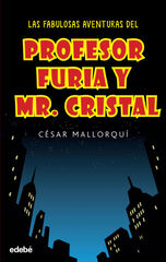 Las fabulosas aventuras del Profesor Furia y Mr. Crystal Las fabulosas aventuras del Profesor Furia y Mr. Crystal