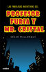 Las fabulosas aventuras del Profesor Furia y Mr. Crystal
