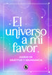 El universo a mi favor El universo a mi favor