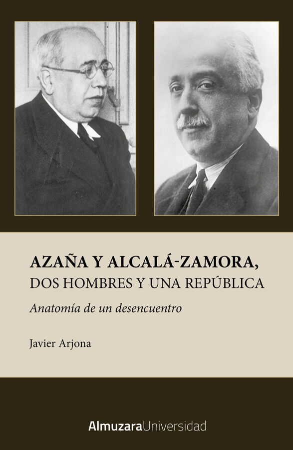 Aza&ntilde;a y Alcal&aacute;-Zamora, dos hombres y una Rep&uacute;blica