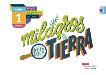 Proyecto Kumi - 1 Primaria: Milagros bajo tierra