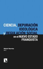 Ciencia, depuración ideológica y regulación social en el nuevo Estado franquista Ciencia, depuración ideológica y regulación social en el nuevo Estado franquista