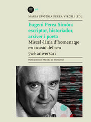 Eugeni Perea Simón: escriptor, historiador, arxiver i poeta Eugeni Perea Simón: escriptor, historiador, arxiver i poeta