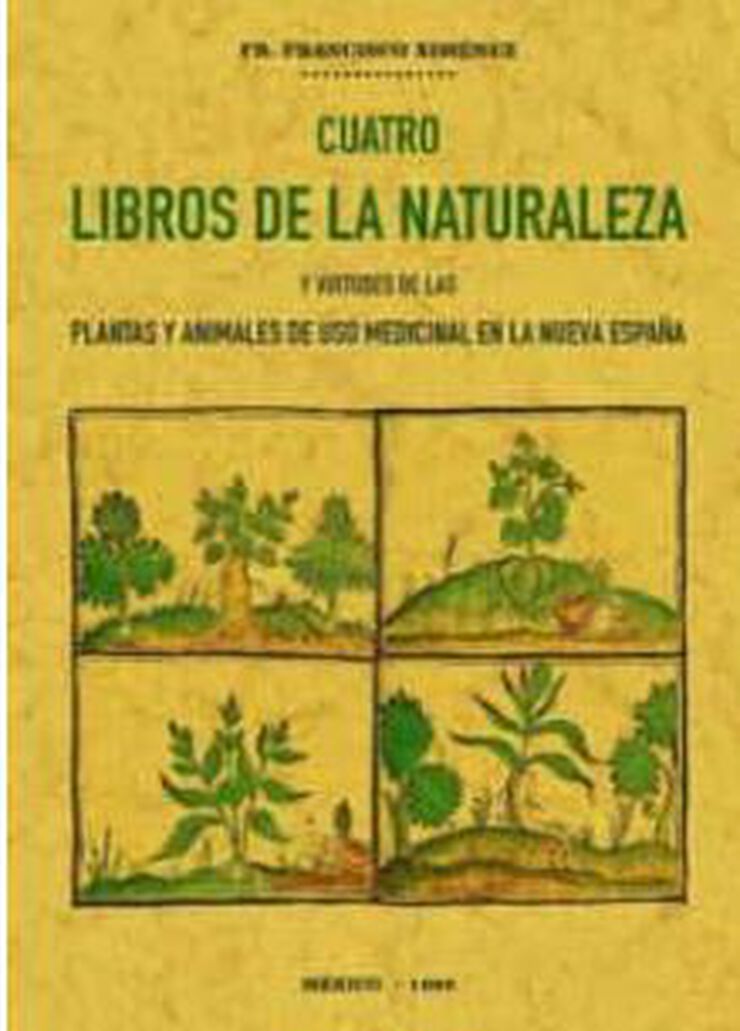 Cuatro libros de la naturaleza y virtudes de las plantas y animales de uso comercial en la Nueva España