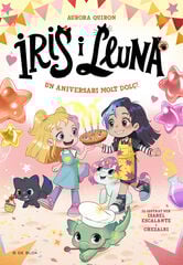 Iris i Lluna: cuidadores d'animalets màgics 3 - Un aniversari molt dolç!