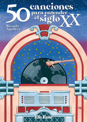 50 canciones para entender el siglo XX 50 canciones para entender el siglo XX