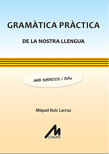 Gram&agrave;tica pr&agrave;ctica de la nostra llengua