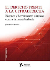 El derecho frente a la ultraderecha. Razones y herramientas jur&iacute;dicas contra la nueva barbarie