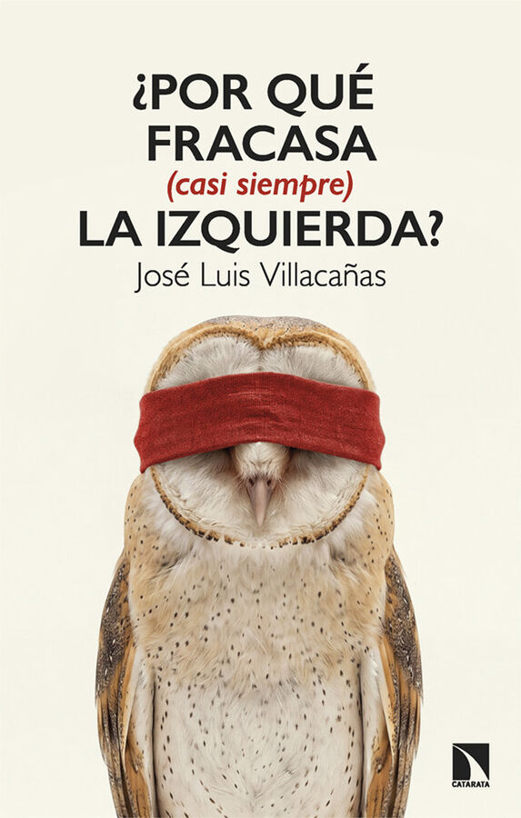 &iquest;Por qu&eacute; fracasa (casi siempre) la izquierda?