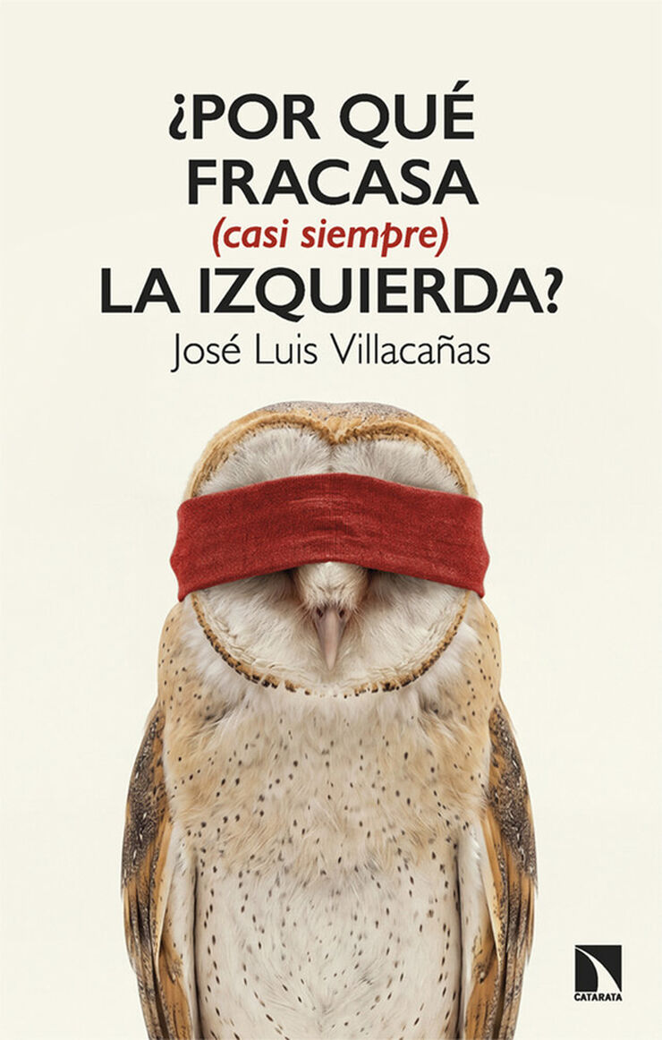 &iquest;Por qu&eacute; fracasa (casi siempre) la izquierda?