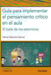 Guía para implementar el pensamiento crítico en el aula Guía para implementar el pensamiento crítico en el aula