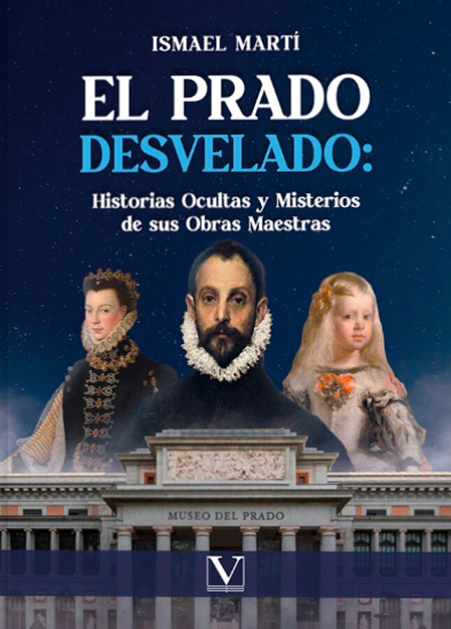 El Prado Desvelado: Historias Ocultas y Misterios de sus Obras Maestras