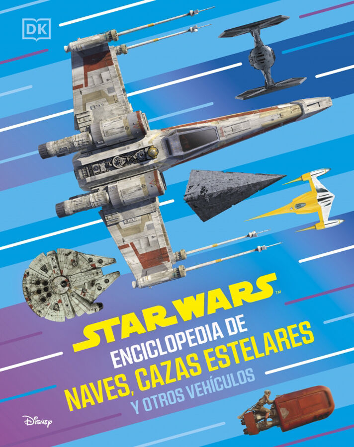Star Wars Enciclopedia de naves, cazas estelares y otros veh&iacute;culos