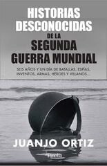 Historias desconocidas de la Segunda Guerra Mundial Historias desconocidas de la Segunda Guerra Mundial