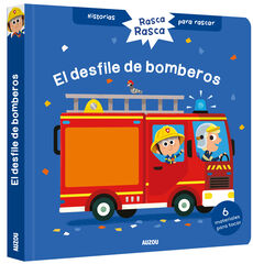 Historias para rascar. El desfile de bomberos. Libro con texturas para bebés Historias para rascar. El desfile de bomberos. Libro con texturas para bebés