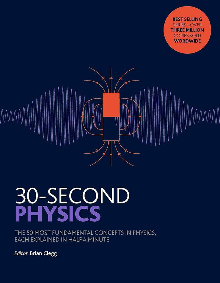 30-Second Physics: The 50 most fundamental concepts in physics, each explained in half a minute