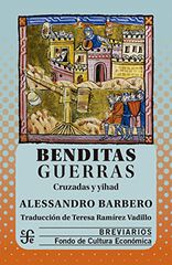 Benditas guerras. Cruzadas y Yihad