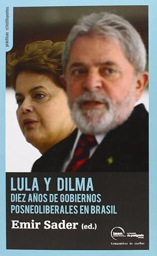 Lula y Dilma. 10 a&ntilde;os de gobiernos posne