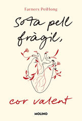 Sota pell fràgil, cor valent Sota pell fràgil, cor valent