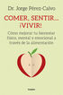 Comer, sentir... ¡vivir! Comer, sentir... ¡vivir!