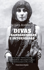 Divas, transgresoras e intoxicadas Divas, transgresoras e intoxicadas
