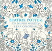 Un mundo mágico para colorear (Beatrix Potter) Un mundo mágico para colorear (Beatrix Potter)