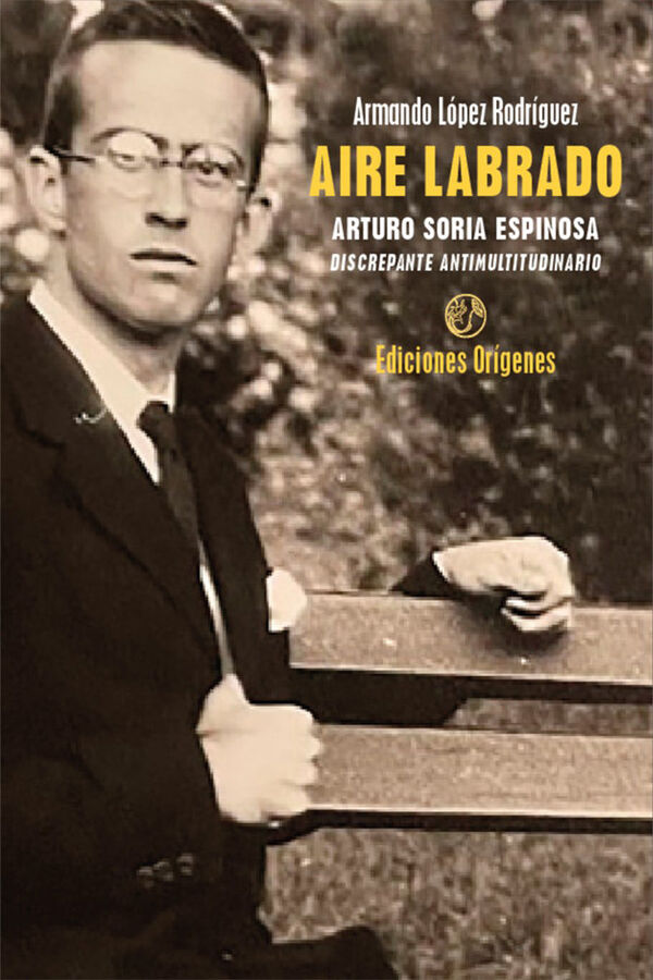 Aire Labrado. Arturo Soria Espinosa, discrepante antimultitudinario