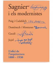 Sagnier i els modernistes. L’ofici de l’arquitectura 1880-1930 Sagnier i els modernistes. L’ofici de l’arquitectura 1880-1930