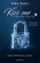 Que comience el juego (Kiss me like you love me 1) Que comience el juego (Kiss me like you love me 1)
