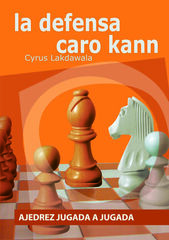Ajedrez jugada a jugada. La defensa Caro Kann Ajedrez jugada a jugada. La defensa Caro Kann