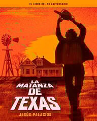 La matanza de Texas. El libro del 50 aniversario La matanza de Texas. El libro del 50 aniversario