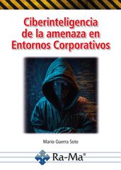 Ciberinteligencia de la amenaza en Entornos Corporativos Ciberinteligencia de la amenaza en Entornos Corporativos