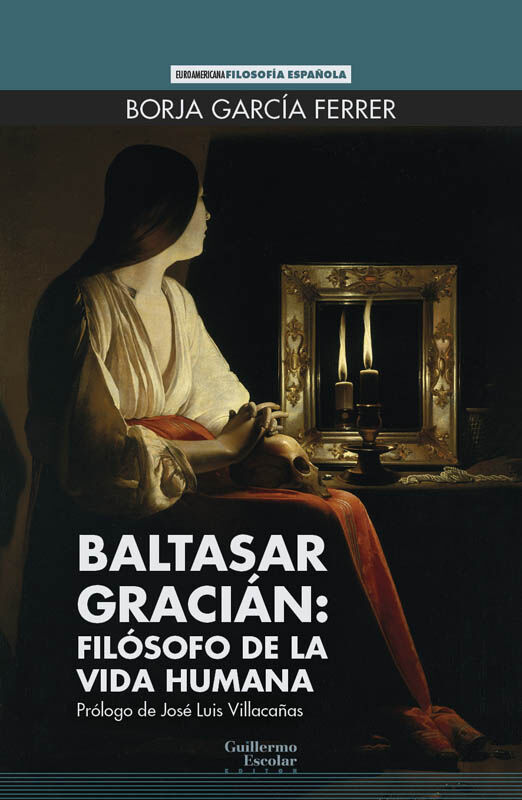 Baltasar Graci&aacute;n: fil&oacute;sofo de la vida humana