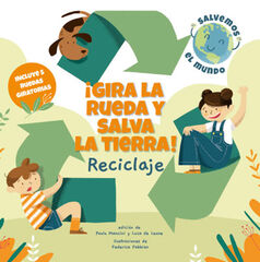 &iexcl;Gira La Rueda Y Salva La Tierra! Reciclaje