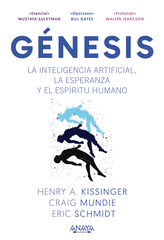Génesis. La inteligencia artificial, la esperanza y el espíritu humano Génesis. La inteligencia artificial, la esperanza y el espíritu humano