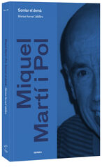 MIQUEL MARTÍ I POL. SOMIAR EL DEMÀ