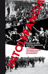 Intolerancia. Espa&ntilde;a en una Europa convulsa, 1914-1945.