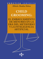 Child Grooming: el embaucamiento de menores en la era del Metaverso y la Inteligencia Artificial Child Grooming: el embaucamiento de menores en la era del Metaverso y la Inteligencia Artificial