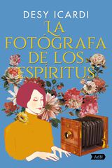 La fotógrafa de los espíritus La fotógrafa de los espíritus