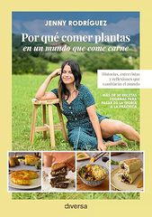 Por qué comer plantas en un mundo que come carne Por qué comer plantas en un mundo que come carne