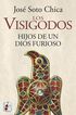 Los visigodos. Hijos de un dios furioso Los visigodos. Hijos de un dios furioso