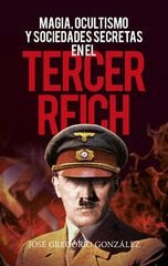 Magia, Ocultismo Y Sociedades Secretas En El Tercer Reich Magia, Ocultismo Y Sociedades Secretas En El Tercer Reich