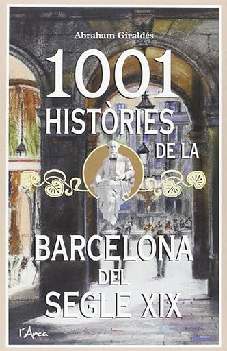 1001 hist&ograve;ries de la Barcelona del segle